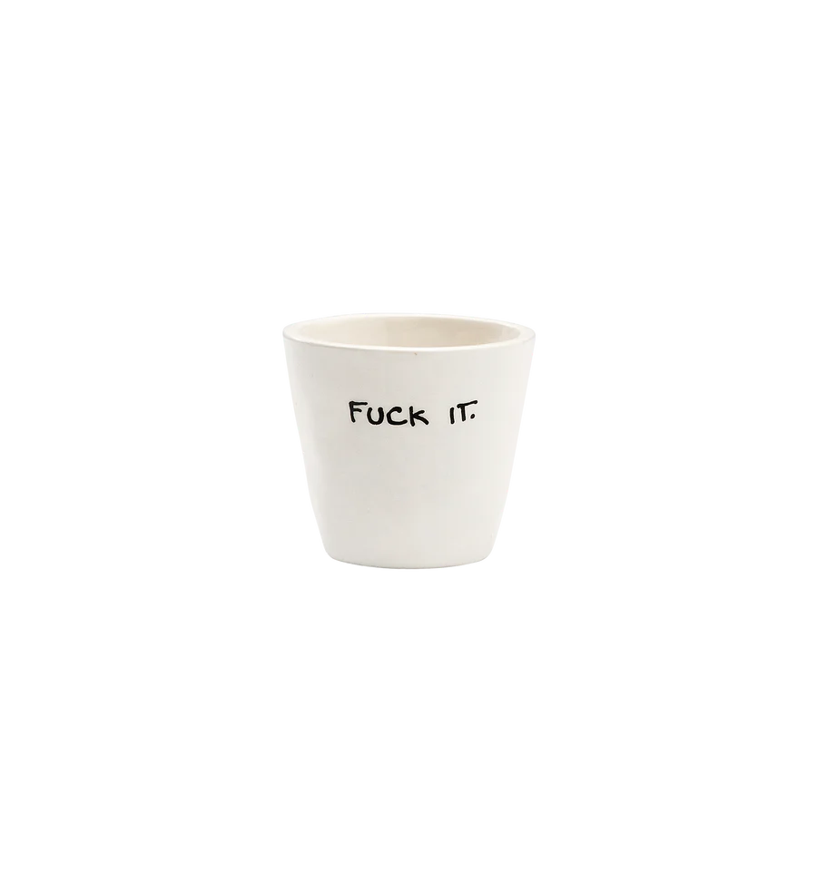 Fuck It Espresso Cup
